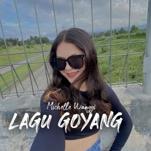 ดาวน์โหลดและฟังเพลง Lagu Goyang พร้อมเนื้อเพลงจาก MICHELLE WANGGI