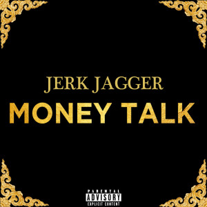 Listen to Money Talk (Explicit) song with lyrics from Jerk Jagger