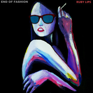 End of Fashion的專輯Ruby Lips