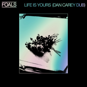 อัลบัม Life Is Yours (Dan Carey Dub) ศิลปิน FOALS