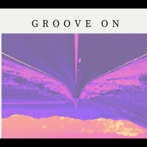 Listen to Groove On song with lyrics from Sam Weber