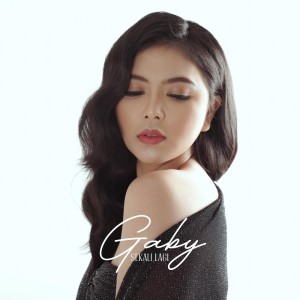 Dengarkan lagu Sekali Lagi nyanyian Gaby dengan lirik