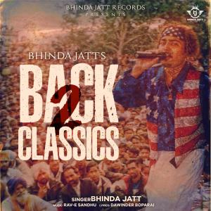 Bhinda Jatt的專輯Back 2 Classics (Video Song) (feat. Rav-E Sandhu)