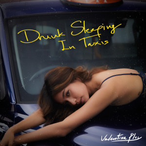 Album Drunk Sleeping In Taxis (Instrumental) from Valentina Ploy