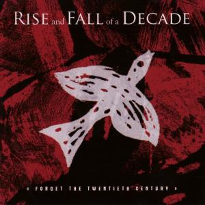 อัลบัม Forget the Twentieth Century ศิลปิน Rise and Fall of a Decade