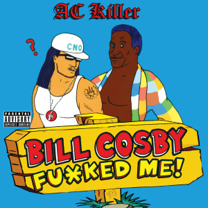 Bill Cosby Fucked Me! (Explicit)