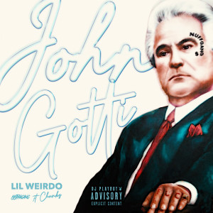 Album John Gotti (feat. Chunks) (Explicit) from Lil Weirdo