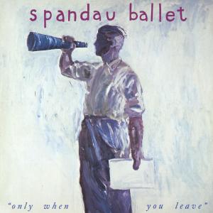 ดาวน์โหลดและฟังเพลง Only When You Leave (2022 Remix) พร้อมเนื้อเพลงจาก Spandau Ballet