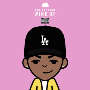 收听Dimitry Dino的Wind Up (Explicit)歌词歌曲