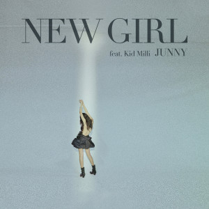 ดาวน์โหลดและฟังเพลง NEW GIRL (feat. Kid Milli) พร้อมเนื้อเพลงจาก JUNNY