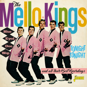 The Mello Kings的專輯Blue Eyed Doo Wop (Tonight, Tonight & All Their Best Recordings)