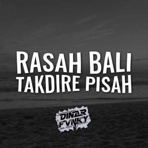 收聽Dinar Fvnky的DJ RASAH BALI X TAKDIRE PISAH歌詞歌曲