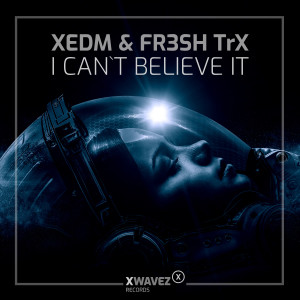 Album I Can't Believe It from XEDM