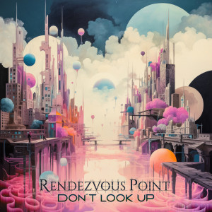 Rendezvous Point的專輯Don't Look Up