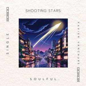 收聽Xavier Vanchure的Shooting Stars歌詞歌曲