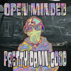 Album Pretty Damn Good from Open Minded