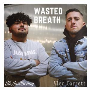 收聽ItsJustBenny的Wasted Breath (feat. Alex Garrett)歌詞歌曲