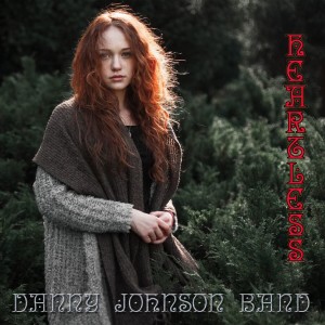 收聽Danny Johnson Band的Heartless歌詞歌曲