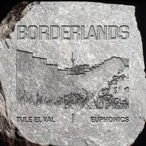 Tule el Val的專輯BORDERLANDS (feat. Euphonic Aspekt) [Explicit]