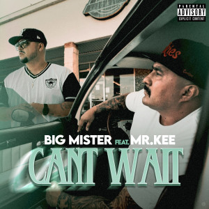Big Mister的专辑Can't Wait (Explicit)