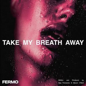 收聽Fermo的Take My Breath Away歌詞歌曲