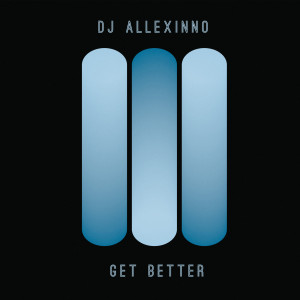 Dengarkan Get Better lagu dari DJ Allexinno dengan lirik
