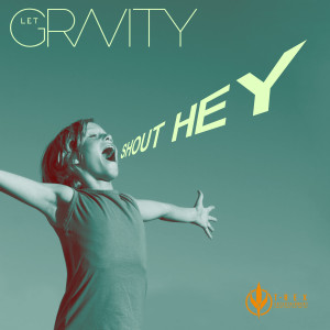 Let Gravity的專輯Shout Hey