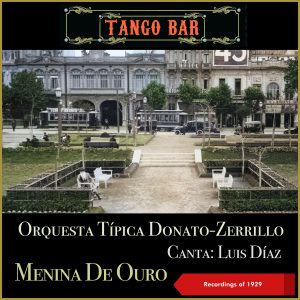 Menina De Ouro (Recordings of 1929) dari Orquesta Tipica Donato-Zerrillo