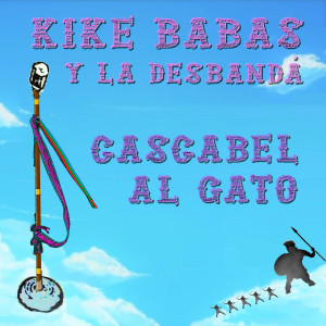 Cascabel Al Gato dari Kike Babas