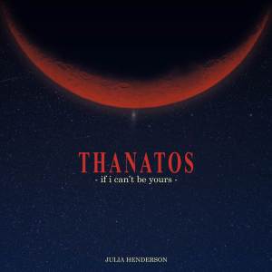 Julia Henderson的專輯Thanatos -If I Can't Be Yours- (From "The End of Evangelion") (Lounge Version)