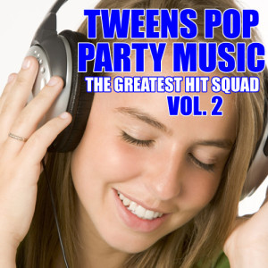 อัลบัม Tweens Pop Party Music Vol. 2 ศิลปิน The Greatest Hit Squad