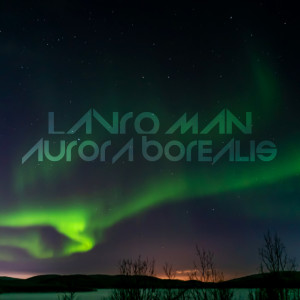 收聽Lavroman的Aurora Borealis歌詞歌曲