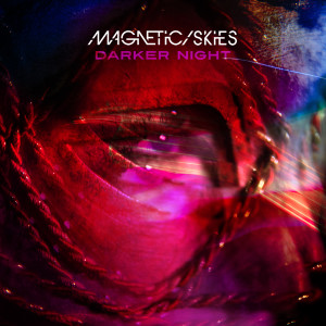 Magnetic Skies的專輯Darker Night