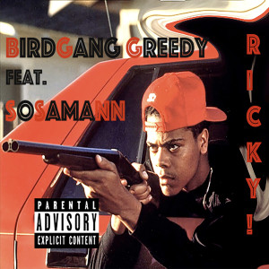 BirdGang Greedy的专辑Ricky! (feat. SosaMann) (Explicit)