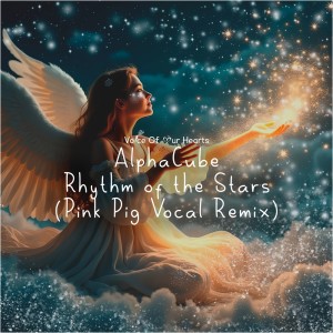 ดาวน์โหลดและฟังเพลง Rhythm of the Stars (Pink Pig Vocal Remix) พร้อมเนื้อเพลงจาก AlphaCube