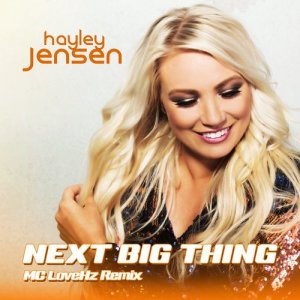 Album Next Big Thing (MC LoveHZ Remix) from Hayley Jensen