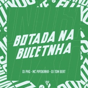 DJ PHG的專輯BOTADA NA BUCETINHA (Explicit)