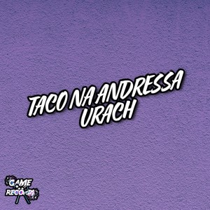 ดาวน์โหลดและฟังเพลง Taco Na Andressa Urach (Explicit) พร้อมเนื้อเพลงจาก DJ Feeh 011