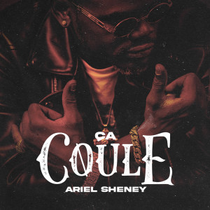 Listen to ÇA COULE song with lyrics from Ariel Sheney