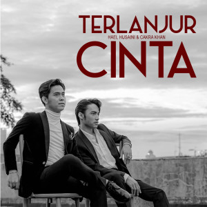 Listen to Terlanjur Cinta song with lyrics from Cakra Khan