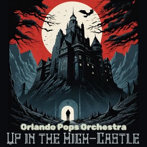 Orlando Pops Orchestra的專輯Up in the High-Castle