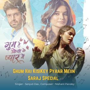 Album Ghum Hai Kisi Key Pyaar Meiin from Senjuti Das