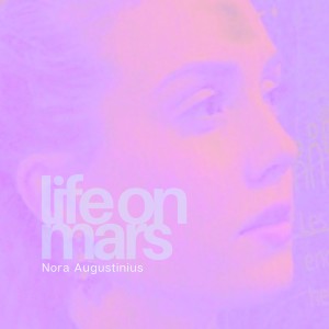 ดาวน์โหลดและฟังเพลง Life on Mars พร้อมเนื้อเพลงจาก Nora Augustinius