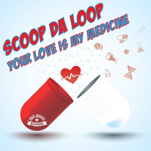 收聽Scoop da Loop的Your Love Is My Medicine歌詞歌曲
