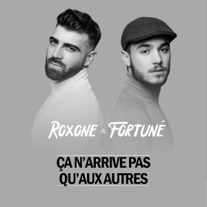收听Roxone & Fortuné的Ça n'arrive pas qu'aux autres歌词歌曲