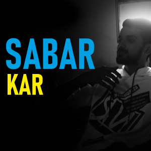 Listen to Sabar Kar song with lyrics from Shiv 24