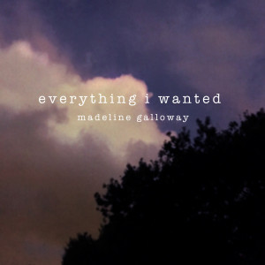 Dengarkan lagu Everything I Wanted nyanyian Madeline Galloway dengan lirik