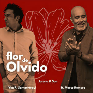 Jarana & Son的專輯Flor de olvido (feat. Marco Romero & Yim R. Sampértegui)