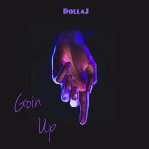 收聽DollaJ的Goin up (feat. prod. ziongotheat) (Explicit)歌詞歌曲