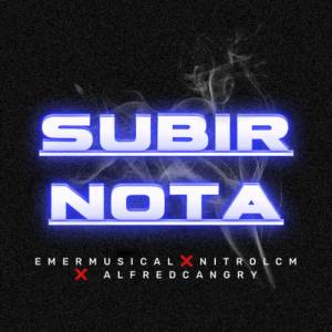 Listen to Subir Nota (Explicit) song with lyrics from Emer Musical